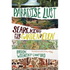 Paradise Lust: Searching for the Garden of Eden - Paperback