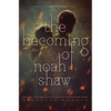 The Becoming of Noah Shaw: Volume 1 - Paperback