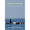Togetherness is Our Home: An Orca's Journey through Life - Paperback