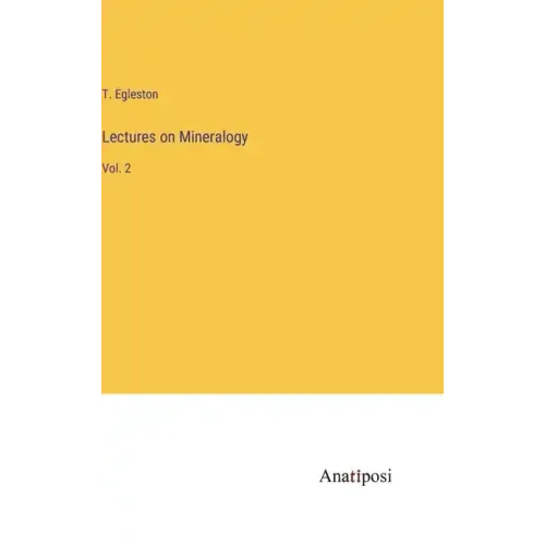 Lectures on Mineralogy: Vol. 2 - Hardcover