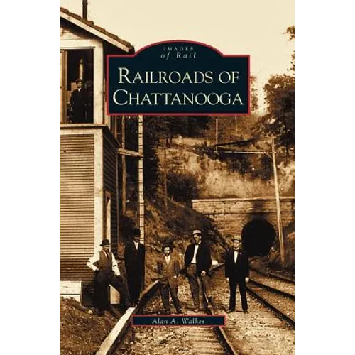 Railroads of Chattanooga - Hardcover