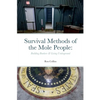 Survival Methods of the Mole People: Building Bunkers & Living Underground - Paperback