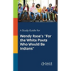 A Study Guide for Wendy Rose's "For the White Poets Who Would Be Indians" - Paperback