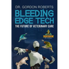 Bleeding Edge Tech: The Future of Veterinary Care - Paperback