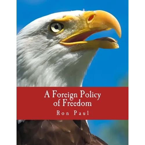 A Foreign Policy of Freedom (Large Print Edition): "Peace, Commerce, and Honest Friendship" - Paperback