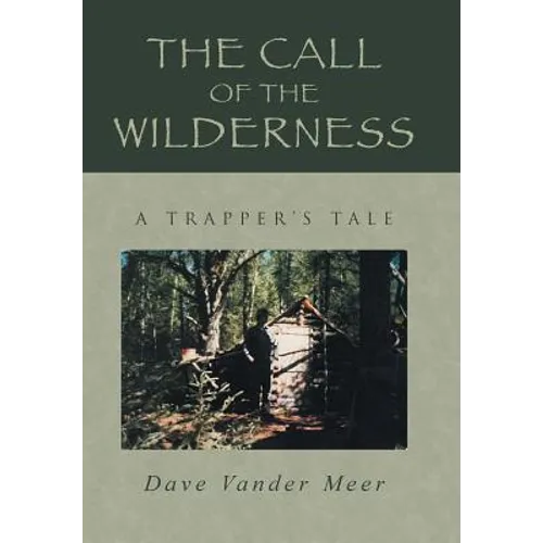 The Call of the Wilderness: A Trapper's Tale - Hardcover