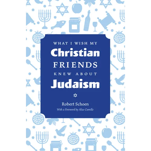 What I Wish My Christian Friends Knew about Judaism - Paperback