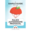 A Simple Guide to the Paleo Autoimmune Protocol - Paperback