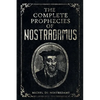 The Complete Prophecies of Nostradamus: Complete Future, Past and Present predictions with comprehensive Almanacs - Paperback