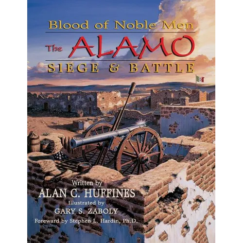 Blood of Noble Men: The Alamo Siege & Battle - Paperback