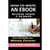 How To Write A Non Fiction eBook In 7 -14 Days That Will Make You Money Forever - Paperback