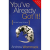 You've Already Got It!: So Quit Trying to Get It - Paperback