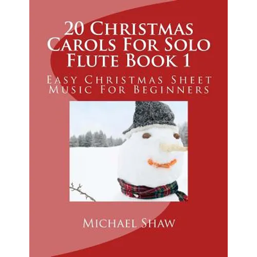 20 Christmas Carols For Solo Flute Book 1: Easy Christmas Sheet Music For Beginners - Paperback