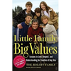 Little Family, Big Values: Lessons in Love, Respect, and Understanding for Families of Any Size - Paperback