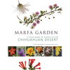 Marfa Garden: A Field Guide to Plants of the Chihuahuan Desert - Paperback