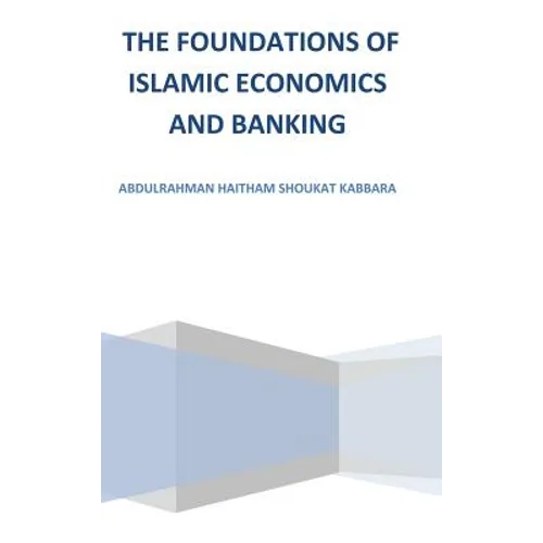 The Foundations of Islamic Economics and Banking - Hardcover