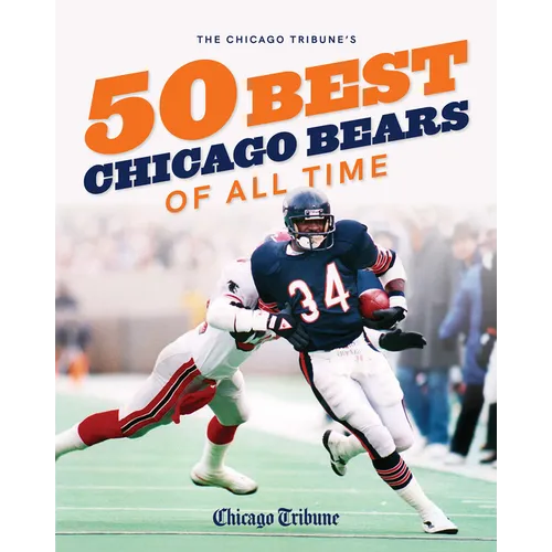 The Chicago Tribune's 50 Best Chicago Bears of All Time - Hardcover