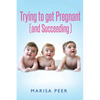 Trying to get Pregnant (and Succeeding) - Paperback