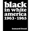 Leonard Freed: Black in White America: 1963-1965 - Hardcover