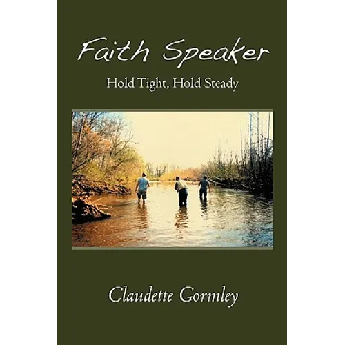 Faith Speaker: Hold Tight, Hold Steady - Paperback