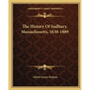 The History Of Sudbury, Massachusetts, 1638-1889 - Paperback