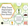 Why Does Asparagus Make Your Pee Smell?: Fascinating Food Trivia Explained with Science - Paperback