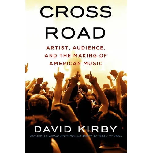 Crossroad: Artist, Audience, and the Making of American Music - Paperback