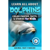 Learn All About Dolphins: Color Photos, Facts, and Stories for Kids - Paperback