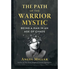 The Path of the Warrior-Mystic: Being a Man in an Age of Chaos - Paperback