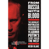 From Russia with Blood: The Kremlin's Ruthless Assassination Program and Vladimir Putin's Secret War on the West - Paperback