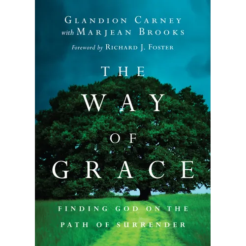 The Way of Grace: Finding God on the Path of Surrender - Paperback