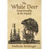 The White Deer: Ecospirituality and the Mythic - Hardcover