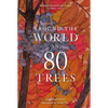 Around the World in 80 Trees - Paperback