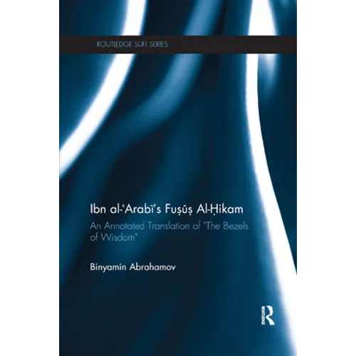 Ibn Al-Arabi's Fusus Al-Hikam: An Annotated Translation of the Bezels of Wisdom - Paperback