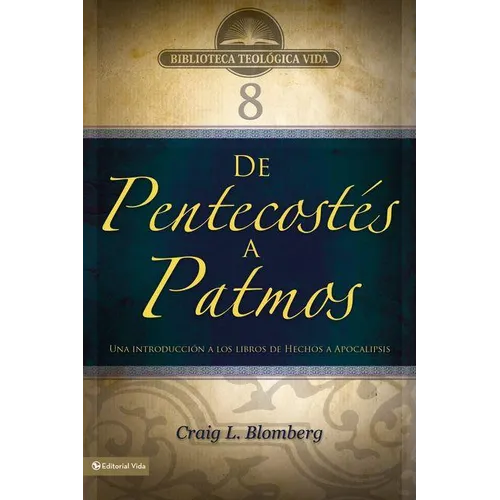 El Btv # 08: De Pentecost��s a Patmos: Una introducci��n a los libros de Hechos a Apocalipsis - Paperback