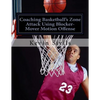 Coaching Basketball's Zone Attack Using Blocker-Mover Motion Offense - Paperback