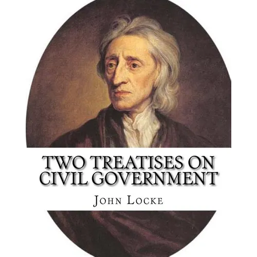 Two treatises on civil government. By: John Locke, By: Filmer Robert, (Sir) (1588-1653).introduction By: Henry Morley (15 September 1822 - 1894): John - Paperback