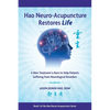 Hao Neuro-Acupuncture Restores Life: A New Treatment is Born to Help Patients Suffering from Neurological Disorders - Paperback