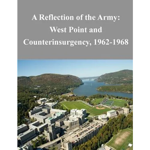 A Reflection of the Army: West Point and Counterinsurgency, 1962-1968 - Paperback