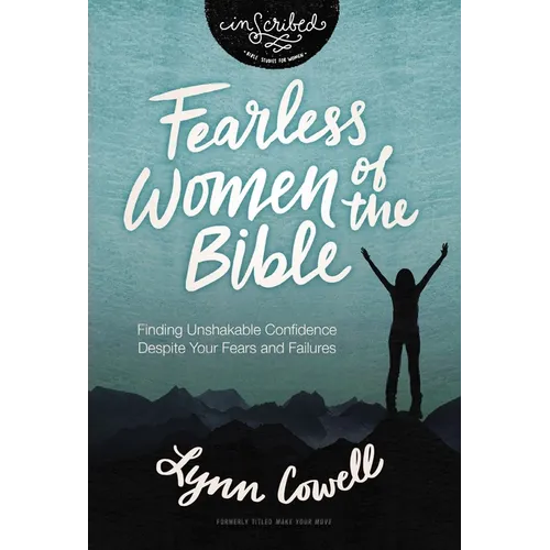 Fearless Women of the Bible: Finding Unshakable Confidence Despite Your Fears and Failures - Paperback