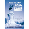 Rise Up and Call Them Blessed: Victorian Tributes to the Confederate Soldier, 1861-1901 - Paperback