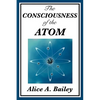 The Consciousness of the Atom - Paperback