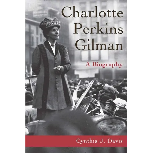 Charlotte Perkins Gilman: A Biography - Paperback