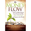 The Money Flow: How to Make Money Your Friend and All, Have a Great Life, and Improve the World - Paperback