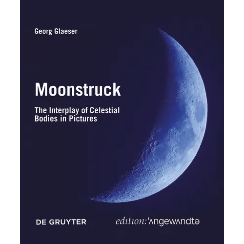Moonstruck: The Interplay of Celestial Bodies in Pictures - Paperback