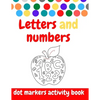 Dot Markers Activity Book: ABC and numbers: Easy Guided BIG DOTS - Do a dot page a day - Giant, Large, Jumbo and Cute USA Art Paint Daubers Kids - Paperback
