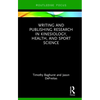 Writing and Publishing Research in Kinesiology, Health, and Sport Science - Hardcover