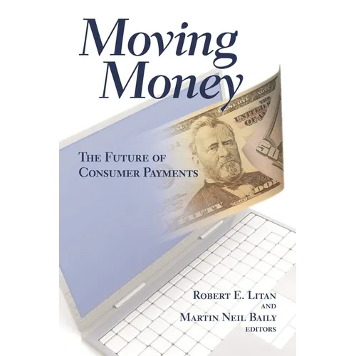 Moving Money: The Future of Consumer Payments - Paperback