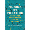 Finding My Vocation: A Guide for Young People Seeking a Calling - Paperback
