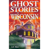 Ghost Stories of Wisconsin - Paperback